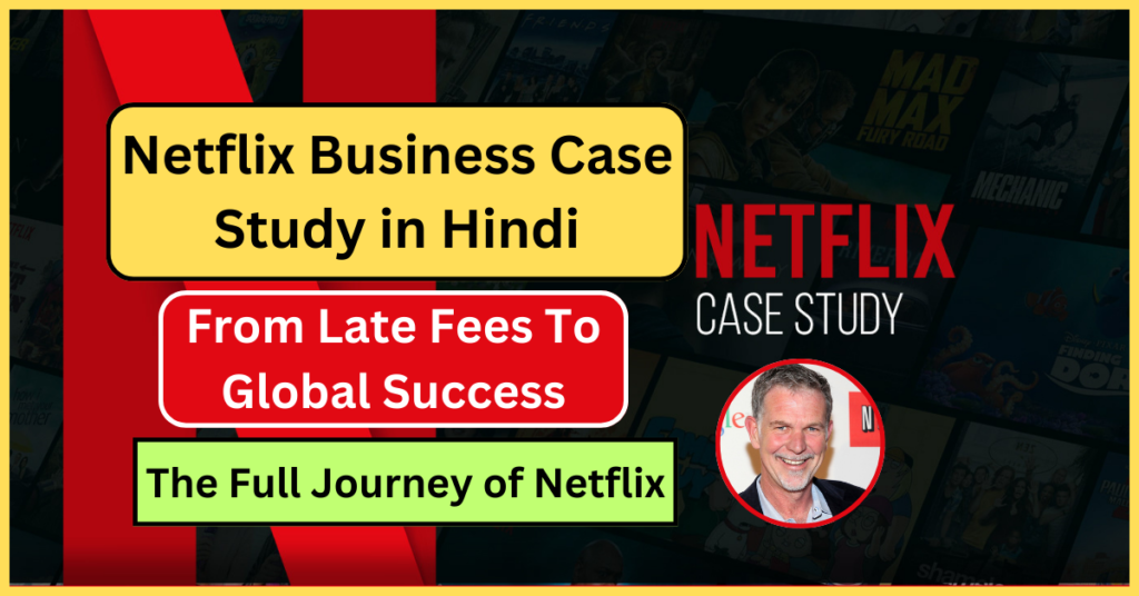 Netflix Business Case Study in Hindi | The Full Journey of Netflix | 2024