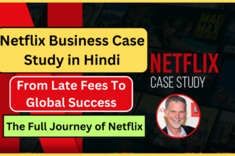 Netflix Business Case Study in Hindi | The Full Journey of Netflix | 2024