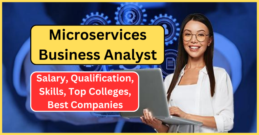 Microservices Business Analyst क्या है ? | Salary, Qualification, Skills, Top Companies