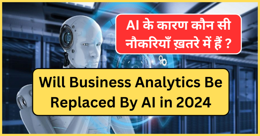 Will Business Analytics Be Replaced By AI in 2024.