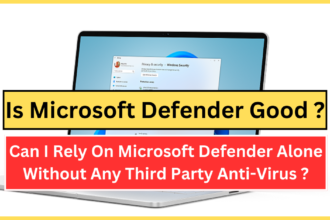 Is Microsoft Defender Good ? Can We Rely On MS Defender Without Any Other Anti-Virus ?