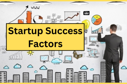 Startup Success Factors | lifecycle of a startup, Key Pillar | पूरी जानकारी -2024