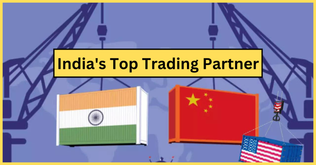 China On TOP ? India's Top Trading Partner | 2024 में भारत का सबसे बड़ा व्यापारिक साझेदार कौन बना ?