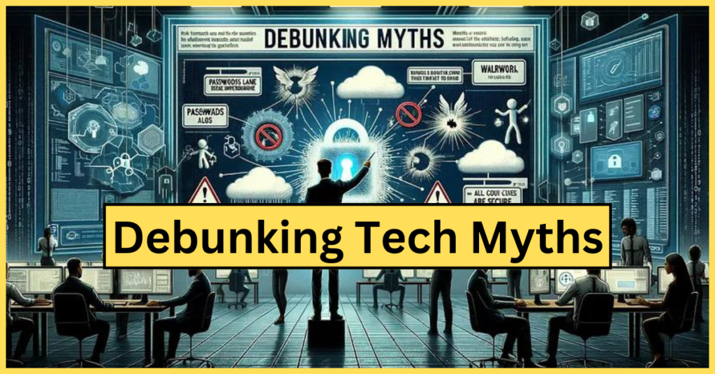 Debunking Tech Myths | टेक्नोलॉजी के मिथकों का पर्दाफाश | 2024