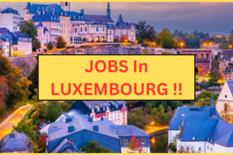 JOB in LUXEMBOURG !! HURRY UP | 2024 में सबको मिलेगा JOB LUXEMBOURG में।